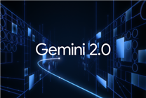 谷歌史上強(qiáng)大模型！Gemini 2.0正式發(fā)布